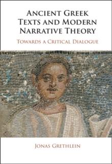 Ancient Greek Texts and Modern Narrative Theory : Towards a Critical Dialogue