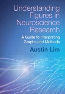 Understanding Figures in Neuroscience Research : A Guide to Interpreting Graphs and Methods