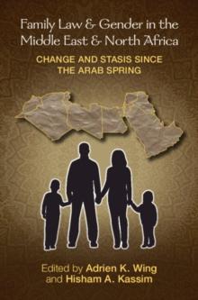 Family Law and Gender in the Middle East and North Africa : Change and Stasis since the Arab Spring