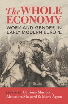 Whole Economy : Work and Gender in Early Modern Europe