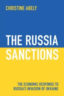 The Russia Sanctions : The Economic Response to Russia's Invasion of Ukraine