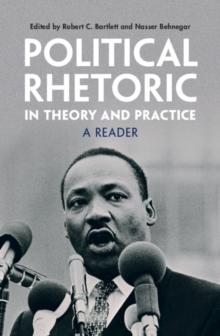 Political Rhetoric in Theory and Practice : A Reader