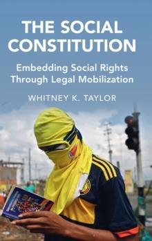 The Social Constitution : Embedding Social Rights Through Legal Mobilization