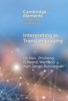 Interpreting as Translanguaging : Theory, Research, and Practice