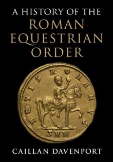 A History of the Roman Equestrian Order