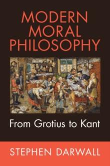 Modern Moral Philosophy : From Grotius to Kant