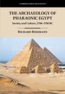 The Archaeology of Pharaonic Egypt : Society and Culture, 27001700 BC