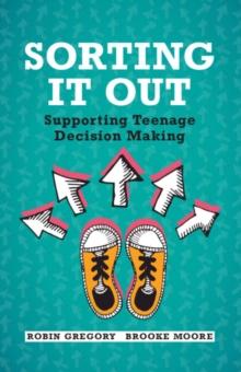 Sorting It Out : Supporting Teenage Decision Making