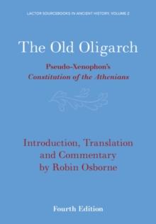 The Old Oligarch : Pseudo-Xenophon's Constitution of the Athenians