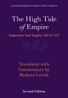 The High Tide of Empire : Emperors and Empire AD 14-117