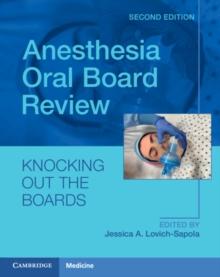 Anesthesia Oral Board Review : Knocking Out The Boards