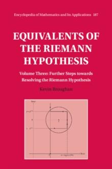 Equivalents of the Riemann Hypothesis: Volume 3, Further Steps towards Resolving the Riemann Hypothesis