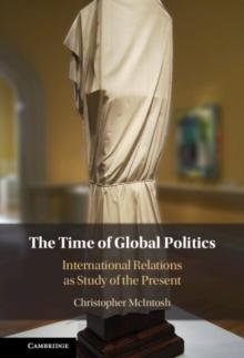 Time of Global Politics : International Relations as Study of the Present