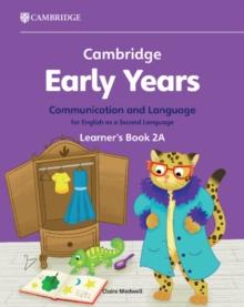 Cambridge Early Years Communication and Language for English as a Second Language Learner's Book 2A : Early Years International