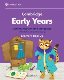 Cambridge Early Years Communication and Language for English as a Second Language Learner's Book 2B : Early Years International