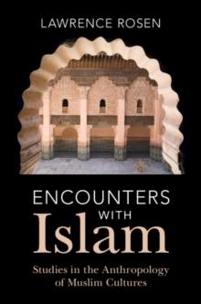 Encounters with Islam : Studies in the Anthropology of Muslim Cultures