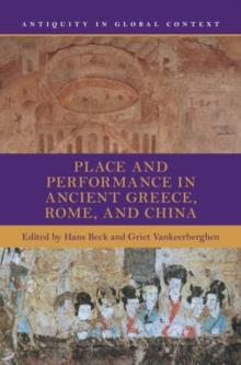 Place and Performance in Ancient Greece, Rome, and China