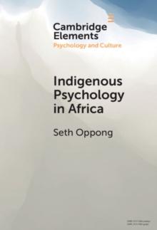 Indigenous Psychology in Africa : A Survey of Concepts, Theory, Research, and Praxis