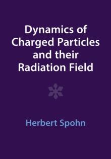 Dynamics of Charged Particles and their Radiation Field