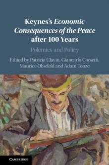 Keynes's Economic Consequences of the Peace after 100 Years : Polemics and Policy