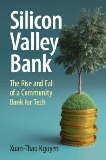 Silicon Valley Bank : The Rise and Fall of a Community Bank for Tech