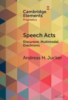 Speech Acts : Discursive, Multimodal, Diachronic