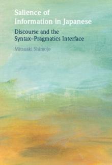 Salience of Information in Japanese : Discourse and the Syntax-Pragmatics Interface