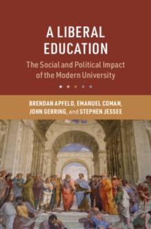 Liberal Education : The Social and Political Impact of the Modern University