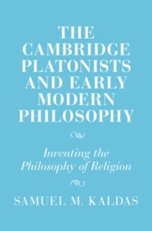 Cambridge Platonists and Early Modern Philosophy : Inventing the Philosophy of Religion