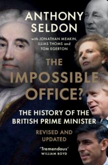 Impossible Office? : The History of the British Prime Minister - Revised and Updated