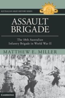 Assault Brigade : The 18th Australian Infantry Brigade in World War II