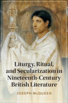 Liturgy, Ritual, and Secularization in Nineteenth-Century British Literature