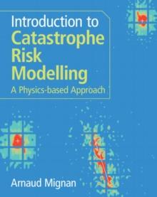 Introduction to Catastrophe Risk Modelling : A Physics-based Approach