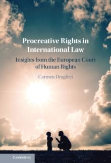 Procreative Rights in International Law : Insights from the European Court of Human Rights