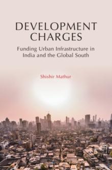 Development Charges : Funding Urban Infrastructure in India and the Global South