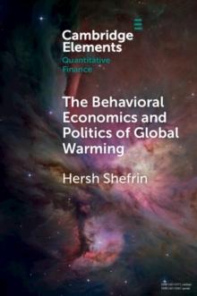 The Behavioral Economics and Politics of Global Warming : Unsettling Behaviors