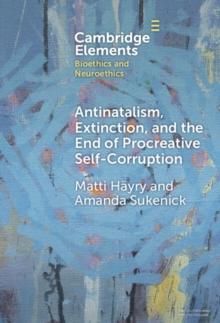 Antinatalism, Extinction, and the End of Procreative Self-Corruption