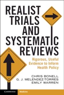 Realist Trials and Systematic Reviews : Rigorous, Useful Evidence to Inform Health Policy