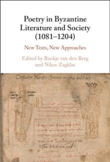 Poetry in Byzantine Literature and Society (1081-1204) : New Texts, New Approaches