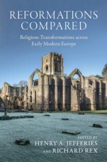 Reformations Compared : Religious Transformations across Early Modern Europe