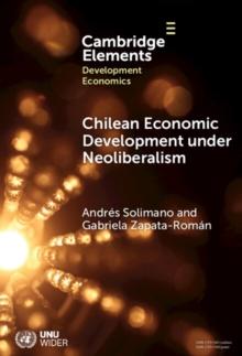 Chilean Economic Development under Neoliberalism : Structural Transformation, High Inequality and Environmental Fragility