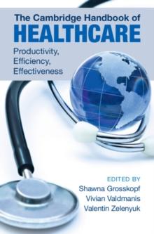 Cambridge Handbook of Healthcare : Productivity, Efficiency, Effectiveness