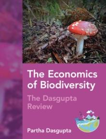 Economics of Biodiversity : The Dasgupta Review