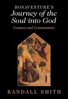 Bonaventure's 'Journey of the Soul into God' : Context and Commentary