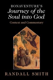 Bonaventure's 'Journey of the Soul into God' : Context and Commentary