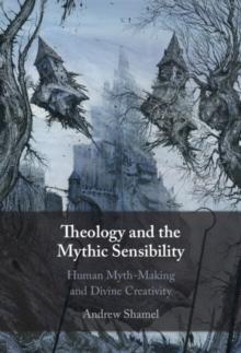 Theology and the Mythic Sensibility : Human Myth-Making and Divine Creativity