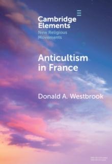 Anticultism in France : Scientology, Religious Freedom, and the Future of New and Minority Religions