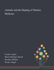 Animals and the Shaping of Modern Medicine