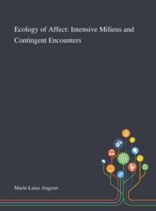 Ecology of Affect : Intensive Milieus and Contingent Encounters