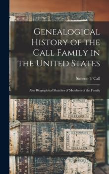 Genealogical History of the Call Family in the United States : Also Biographical Sketches of Members of the Family